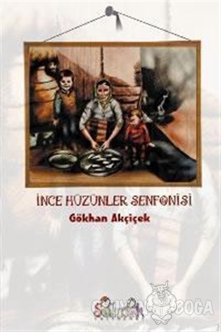 İnce Hüzünler Senfonisi - Gökhan Akçiçek - Salıncak Yayınları