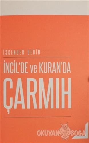 İncil'de ve Kuran'da Çarmıh - İskender Cedid - GDK Yayınları