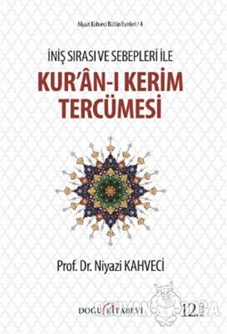 İniş Sırası ve Sebepleri ile Kur'an-ı Kerim Tercümesi - Niyazi Kahveci