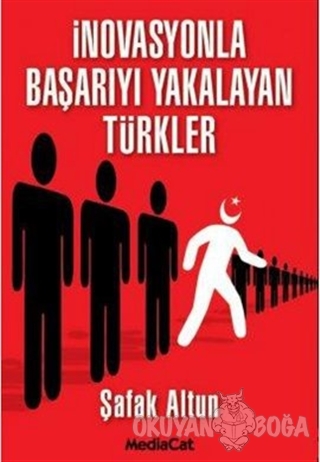 İnovasyonla Başarıyı Yakalayan Türkler - Şafak Altun - MediaCat Kitapl