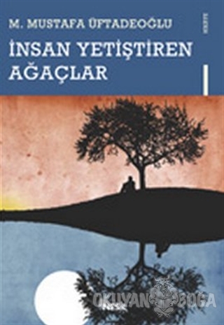 İnsan Yetiştiren Ağaçlar - M. Mustafa Üftadeoğlu - Nesil Yayınları