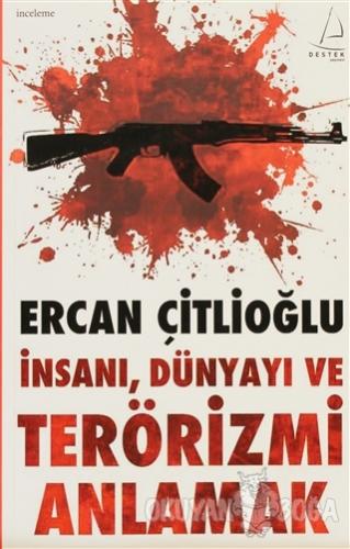 İnsanı, Dünyayı ve Terörizmi Anlamak
