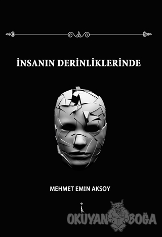 İnsanın Derinliklerinde - Mehmet Emin Aksoy - İkinci Adam Yayınları