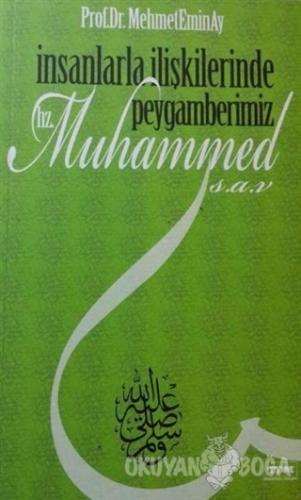 İnsanlarla İlişkilerinde Peygamberimiz Hz. Muhammed (s.a.v) - Mehmet E