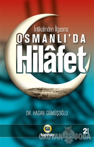 İntikalinden İlgasına Osmanlı'da Hilafet
