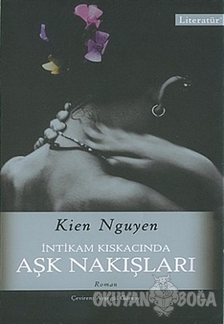 İntikam Kıskacında Aşk Nakışları - Kien Nguyen - Literatür Yayıncılık