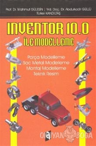 Inventor 10.0 İle Modelleme - M. Gülesin - Asil Yayın Dağıtım - Akadem