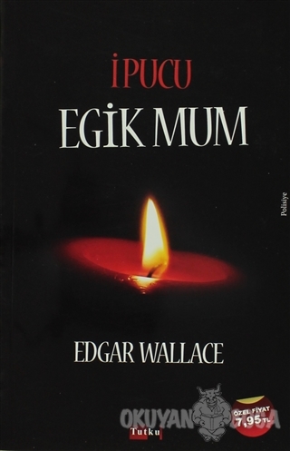 İpucu Eğik Mum - Edgar Wallace - Tutku Yayınevi