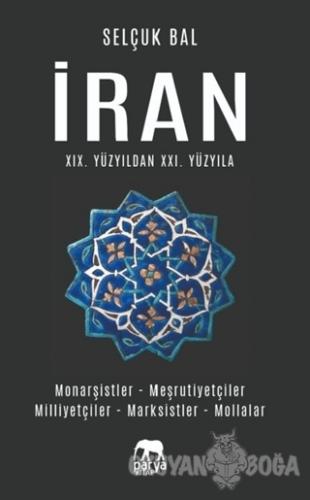 İran 19.Yüzyıldan 21.Yüzyıla - Selçuk Bal - Parya Kitap