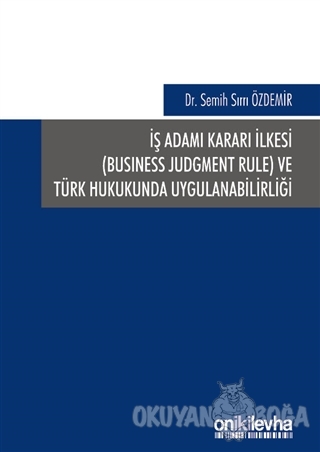 İş Adamı Kararı İlkesi ve Türk Hukukunda Uygulanabilirliği (Ciltli) - 
