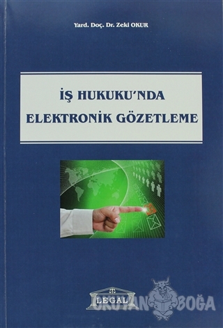 İş Hukukunda Elektronik Gözetleme - Zeki Okur - Legal Yayıncılık