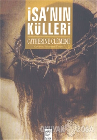 İsa'nın Külleri - Catherine Clement - Telos Yayıncılık