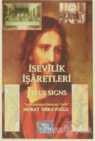 İsevilik İşaretleri ve Jesus Signs - Murat Uhrayoğlu - Gece Kitaplığı