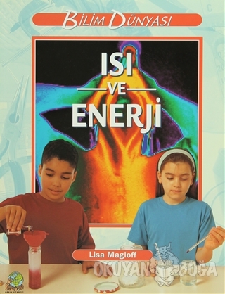 Isı ve Enerji - Lisa Magloff - Arkın Kitabevi