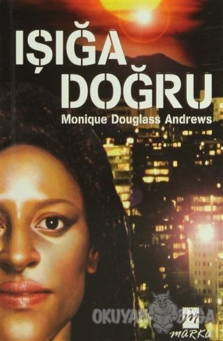 Işığa Doğru - Monique Douglass Andrews - Marka Yayınları
