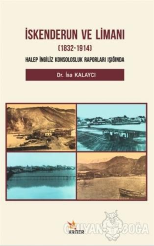 İskenderun ve Limanı (1832-1914) - İsa Kalaycı - Kriter Yayınları