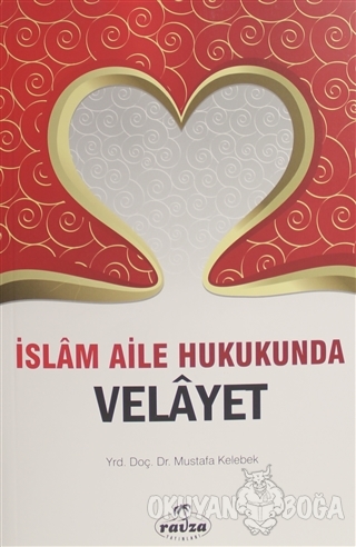 İslam Aile Hukukunda Velayet - Mustafa Kelebek - Ravza Yayınları