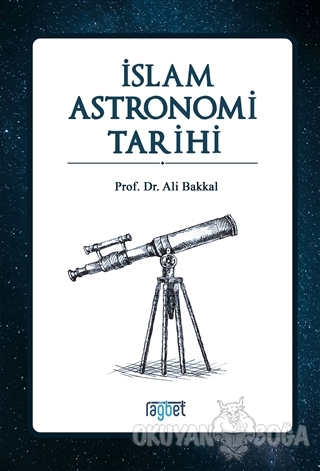 İslam Astronomi Tarihi - Ali Bakkal - Rağbet Yayınları