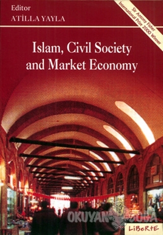 Islam, Civil Society and Market Economy - Derleme - Liberte Yayınları