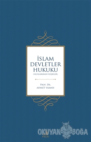 İslam Devletler Hukuku - Ahmet Yaman - Fecr Yayınları