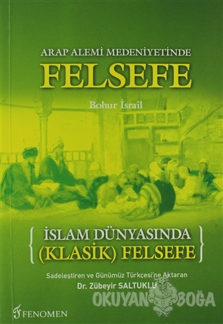 İslam Dünyasında Klasik Felsefe - Zübeyir Saltuklu - Fenomen Yayıncılı