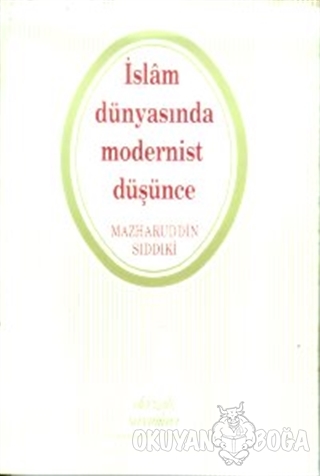 İslam Dünyasında Modernist Düşünce - Mazharuddin Sıddıki - Dergah Yayı