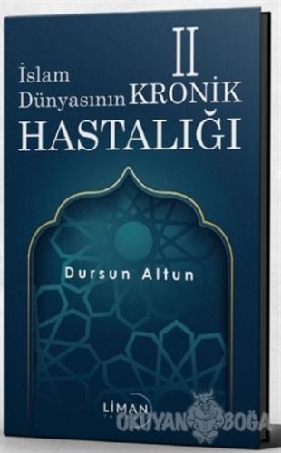İslam Dünyasının Kronik 2 Hastalığı - Dursun Altun - Liman Yayınevi