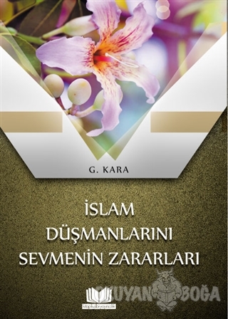 İslam Düşmanlarını Sevmenin Zararları - Güzin Kara - Kitapkalbi Yayınc