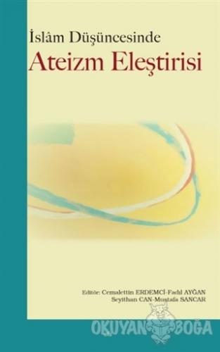 İslam Düşüncesinde Ateizm Eleştirisi - Kolektif - Elis Yayınları