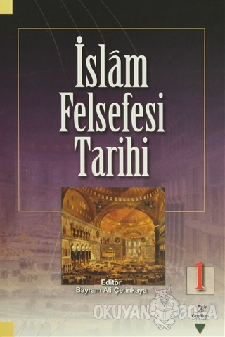 İslam Felsefesi Tarihi 1 - Bayram Ali Çetinkaya - Grafiker Yayınları