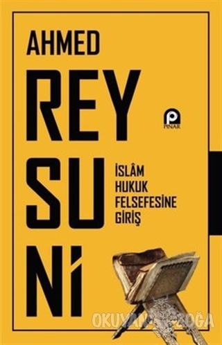 İslam Hukuk Felsefesine Giriş - Ahmed Reysuni - Pınar Yayınları