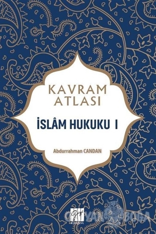İslam Hukuku 1 - Kavram Atlası - Abdurrahman Candan - Gazi Kitabevi - 