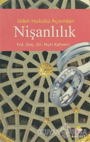 İslam Hukuku Açısından Nişanlılık - Nuri Kahveci - Rağbet Yayınları