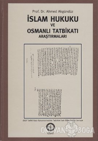 İslam Hukuku Ve Osmanlı Tatbikatı Araştırmaları (Ciltli) - Ahmed Akgün
