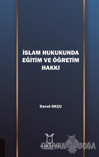 İslam Hukukunda Eğitim ve Öğretim Hakkı - Davut Okçu - Akademisyen Kit