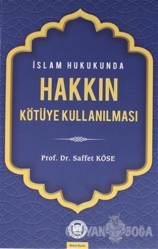 İslam Hukukunda Hakkın Kötüye Kullanılması - Saffet Köse - Marmara Üni