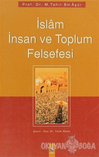 İslam İnsan ve Toplum Felsefesi - M.Tahir Bin Aşur - Rağbet Yayınları