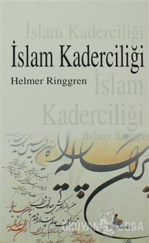 İslam Kaderciliği - Helmer Ringgren - Bilge Adamlar
