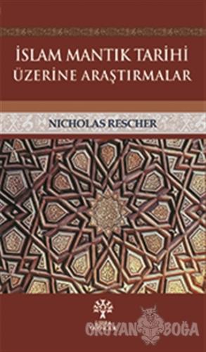 İslam Mantık Tarihi Üzerine Araştırmalar - Nicholas Rescher - Litera Y
