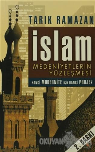 İslam Medeniyetlerin Yüzleşmesi - Tarık Ramazan - Anka Yayınları