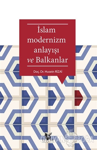 İslam Modernizm ve Balkanlar - Husein Rizai - Dört Mevsim Kitap