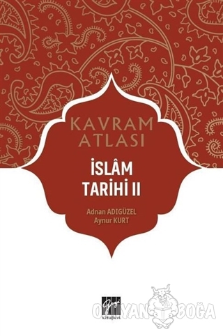 İslam Tarihi 2 - Kavram Atlası - Adnan Adıgüzel - Gazi Kitabevi - Sına