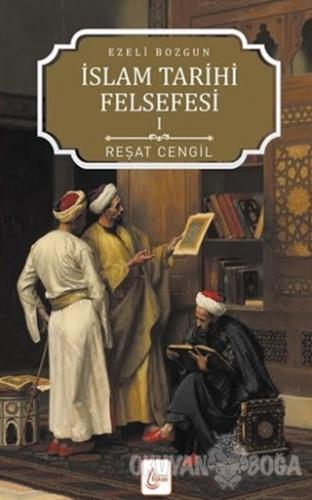 İslam Tarihi Felsefesi: Ezeli Bozgun - 1 - Reşat Cengil - İşrak Yayınl