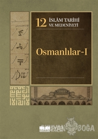 İslam Tarihi ve Medeniyeti Cilt: 12 - Osmanlılar 1 (Ciltli) - Kolektif