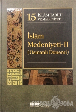 İslam Tarihi ve Medeniyeti Cilt: 15 - İslam Medeniyeti 2 (Ciltli) - Ko
