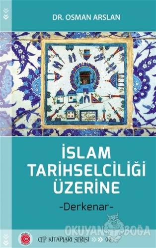 İslam Tarihselciliği Üzerine - Osman Arslan - Anadolu Ay Yayınları