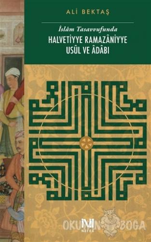 İslam Tasavvufunda Halvetiyye Ramazaniyye Usul ve Adabı - Ali Bektaş -