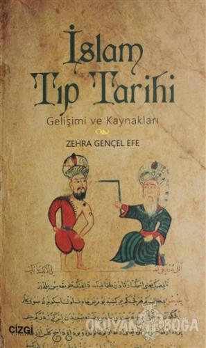 İslam Tıp Tarihi - Zehra Gençel Efe - Çizgi Kitabevi Yayınları
