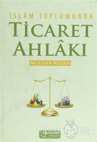 İslam Toplumunda Ticaret Ahlakı (Ciltli) - Mustafa Bilgen - Gayem Yayı