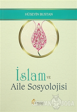 İslam ve Aile Sosyolojisi - Hüseyin Bustan - el-Mustafa Yayınları